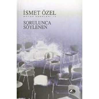 Sorulunca Söylenen Ismet Özel