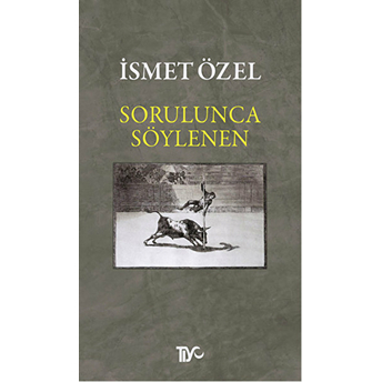 Sorulunca Söylenen Ismet Özel