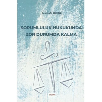 Sorumluluk Hukukunda Zor Durumda Kalma Mustafa Öksüz