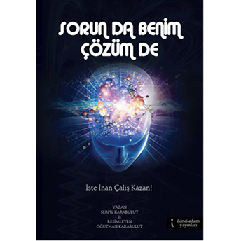 Sorun Da Benim Çözüm De