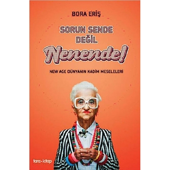 Sorun Sende Değil Nenende - New Age Dünyanın Kadim Meseleleri