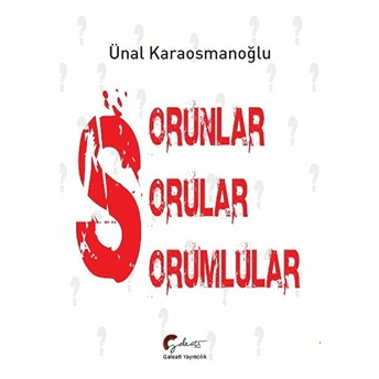 Sorunlar, Sorular, Sorumlular - Ünal Karaosmanoğlu