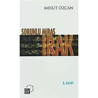 Sorunlu Miras Irak Mesut Özcan