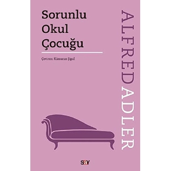 Sorunlu Okul Çocuğu Alfred Adler