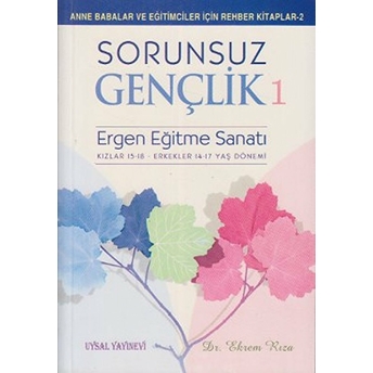 Sorunsuz Gençlik 1 - Ergen Eğitme Sanatı Ekrem Rıza