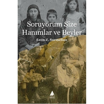 Soruyorum Size Hanımlar Ve Beyler Leon Z. Surmelian