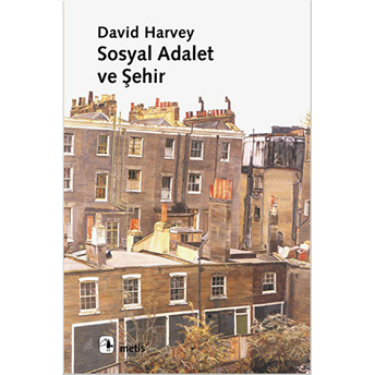 Sosyal Adalet Ve Şehir David Harvey