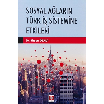 Sosyal Ağların Türk Iş Sistemine Etkileri Birsen Özalp