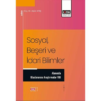 Sosyal, Beşeri Ve Idari Bilimler Alanında Uluslararası Araştırmalar Vııı Kolektif