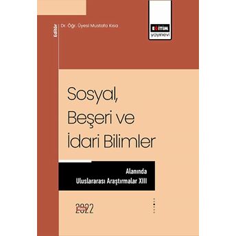 Sosyal Beşeri Ve Idari Bilimler Alanında Uluslararası Araştırmalar Xııı Kolektif