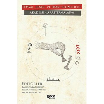 Sosyal, Beşeri Ve Idari Bilimlerde Akademik Araştırmalar 6