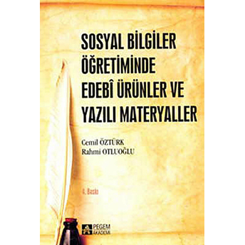 Sosyal Bilgiler Öğretiminde Edebi Ürünler Ve Yazılı Materyaller Cemil Öztürk