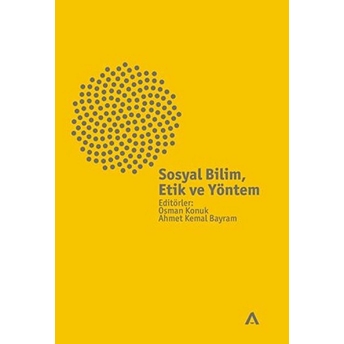 Sosyal Bilim, Etik Ve Yöntem Ahmet Kemal Bayram