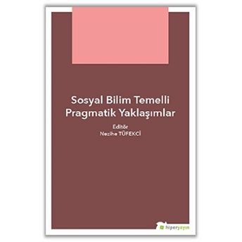 Sosyal Bilim Temelli Pragmatik Yaklaşımlar Nezihe Tüfekçi