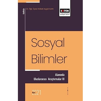 Sosyal Bilimler Alanında Uluslararası Araştırmalar 3 Gülseli Aygül Alan