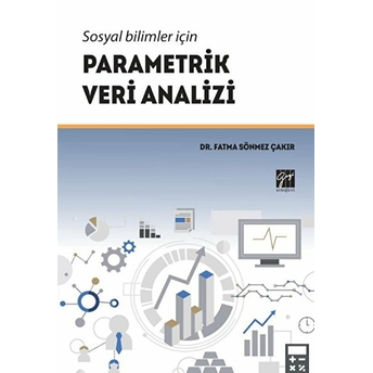 Sosyal Bilimler Için Parametrik Veri Analizi - Fatma Sönmez Çakır