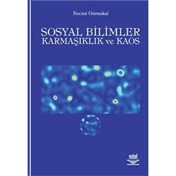 Sosyal Bilimler Karmaşıklık Ve Kaos Necmi Gürsakal