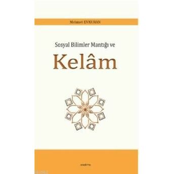 Sosyal Bilimler Mantığı Ve Kelâm Mehmet Evkuran