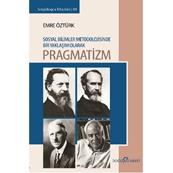 Sosyal Bilimler Metodolojisinde Bir Yaklaşım Olarak Pragmatizm Emre Öztürk