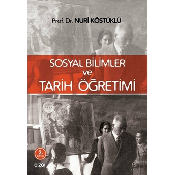 Sosyal Bilimler Ve Tarih Öğretimi Nuri Köstüklü