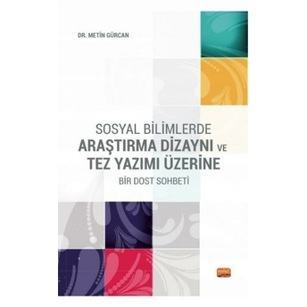 Sosyal Bilimlerde Araştırma Dizaynı Ve Tez Yazımı Üzerine Metin Gürcan