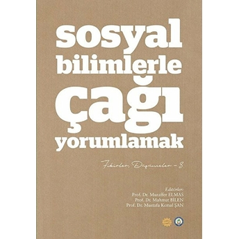 Sosyal Bilimlerde Çağı Yorumlamak - Fikirler, Düşünceler 3