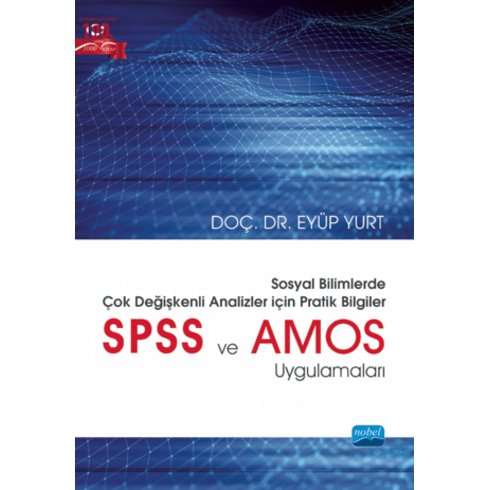 Sosyal Bilimlerde Çok Değişkenli Analizler Için Pratik Bilgiler - Spss Ve Amos Uygulamaları Eyüp Yurt