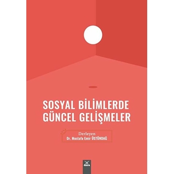 Sosyal Bilimlerde Güncel Gelişmeler - Mustafa Emir Üstündağ