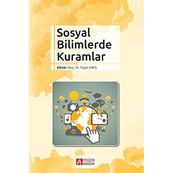 Sosyal Bilimlerde Kuramlar - Figen Ereş