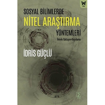 Sosyal Bilimlerde Nitel Araştırma Yöntemleri - Idris Güçlü