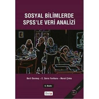 Sosyal Bilimlerde Spss'le Veri Analizi (Cd'li) Beril Durmuş - E.serra Yurtkoru - Murat Çinko