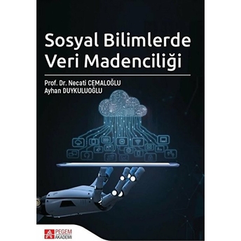 Sosyal Bilimlerde Veri Madenciliği - Necati Cemaloğlu