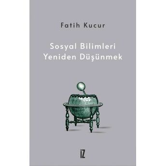 Sosyal Bilimleri Yeniden Düşünmek Fatih Kucur