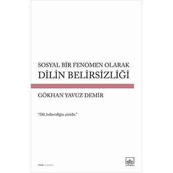 Sosyal Bir Fenomen Olarak Dilin Belirsizliği Gökhan Yavuz Demir