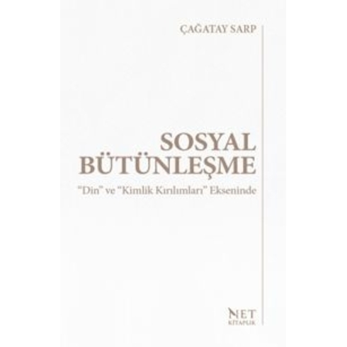 Sosyal Bütünleşme “Din” Ve “Kimlik Kırılımları” Ekseninde Çağatay Sarp