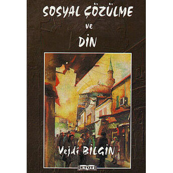 Sosyal Çözülme Ve Din Vecdi Bilgin