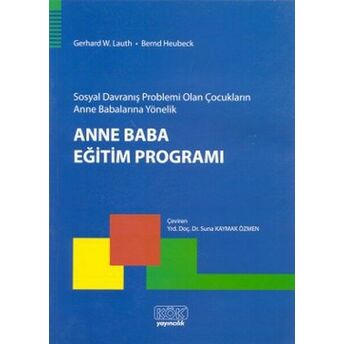 Sosyal Davranış Problemi Olan Çocukların Anne Babalarına Yönelik Anne Baba Eğitim Programı Gerhard W. Lauth