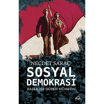 Sosyal Demokrasi - Başka Bir Düzen Mümkün Necdet Saraç