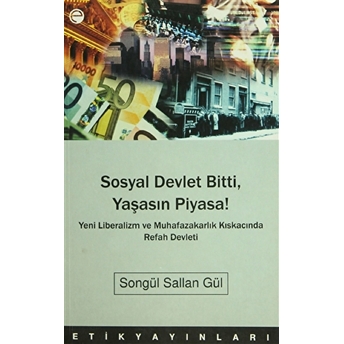 Sosyal Devlet Bitti, Yaşasın Piyasa! Songül Sallan Gül