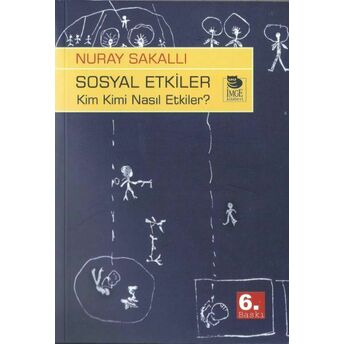 Sosyal Etkiler - Kim Kimi Nasıl Etkiler? Nuray Sakallı