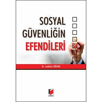 Sosyal Güvenliğin Efendileri Sadettin Orhan