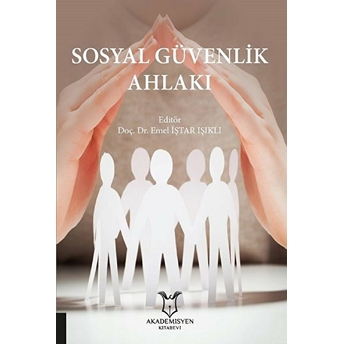 Sosyal Güvenlik Ahlakı - Emel Iştar Işıklı