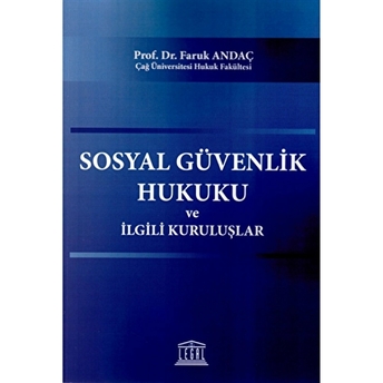 Sosyal Güvenlik Hukuku Ve Ilgili Kuruluşlar Faruk Andaç