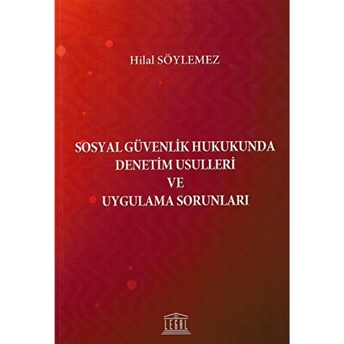 Sosyal Güvenlik Hukukunda Denetim Usulleri Ve Uygulama Sorunları Hilal Söylemez