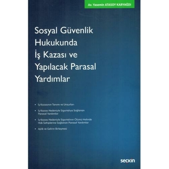 Sosyal Güvenlik Hukukunda Iş Kazası Ve Yapılacak Parasal Yardımlar Yasemin Atasoy Karyağdı