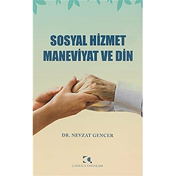 Sosyal Hizmet Maneviyat Ve Din Nevzat Gencer