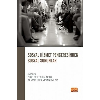 Sosyal Hizmet Penceresinden Sosyal Sorunlar Fethi Güngör