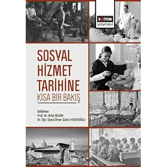 Sosyal Hizmet Tarihine Kısa Bir Bakış Ömer Şükrü Yusufoğlu