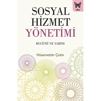 Sosyal Hizmet Yönetimi Bugünü Ve Yarını Hüsamettin Çetin