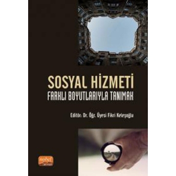 Sosyal Hizmeti Farklı Boyutlarıyla Tanımak